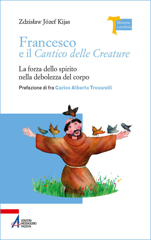 Francesco E Il Cantico Delle Creature. La Forza Dello Spirito Nella Debolezza