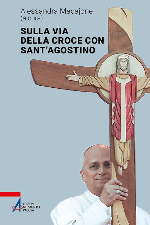 Sulla Via Della Croce Con Sant'agostino Alessandra Macajone Emp - Edizioni Mes
