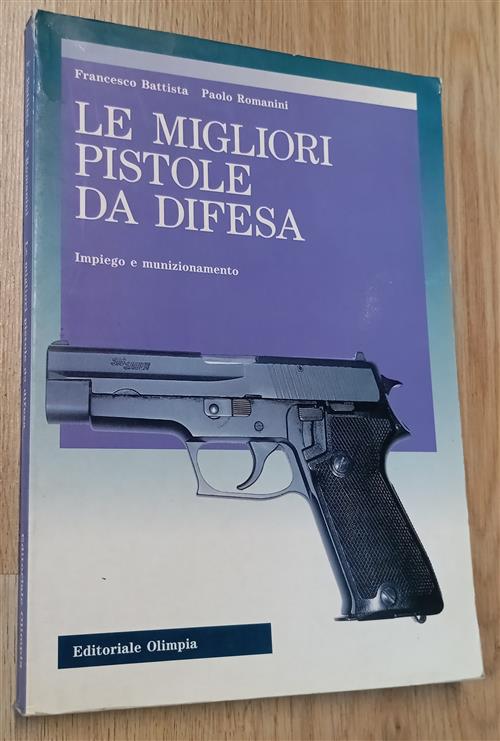 Le Migliori Pistole Da Difesa Francesco Battista Editoriale Olimpia 1991