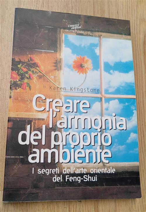 Creare L'armonia Del Proprio Ambiente. I Segreti Dell'arte Orientale Del Feng-