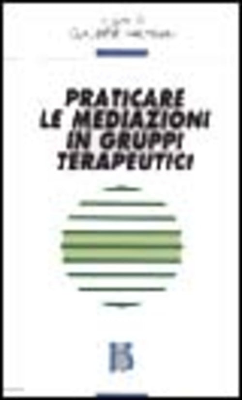 Praticare Le Mediazioni In Gruppi Terapeutici F. N. Vasta Borla 2005