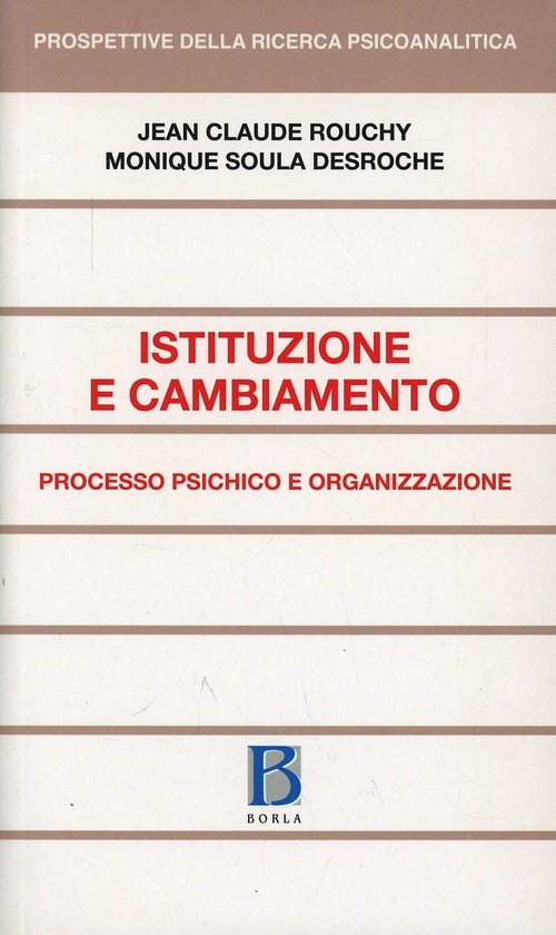 Istituzione E Cambiamento. Processo Psichico E Organizzazione Jean-Claude Rouc