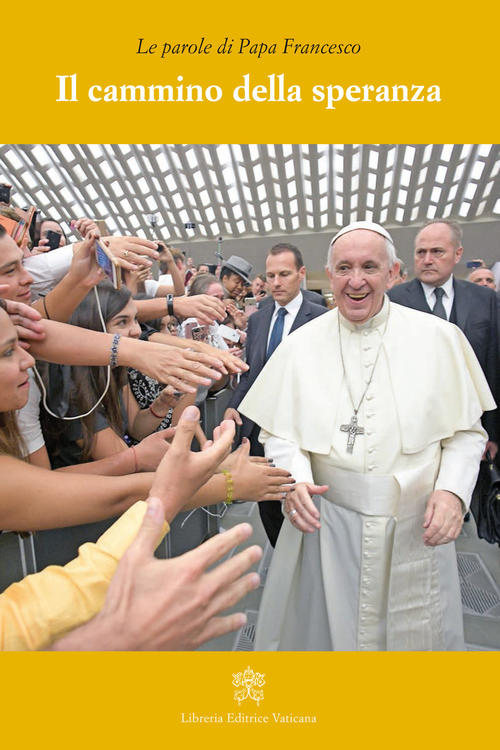 Il Cammino Della Speranza Francesco (Jorge Mario Bergoglio) Libreria Editrice