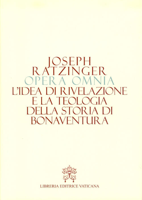 Opera Omnia Di Joseph Ratzinger. Vol. 2: Idea Di Rivelazione E La Teologia Del
