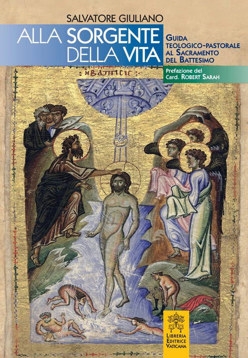Alle Sorgenti Della Vita. Guida Teologico-Pastorale Al Sacramento Del Battesim