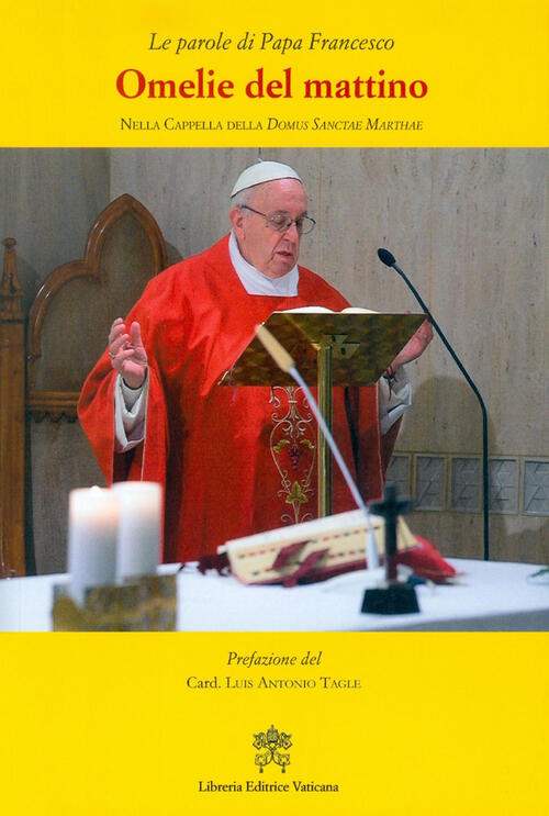 Omelie Del Mattino. Nella Cappella Domus Sanctae Marthae. Vol. 11 Francesco (J