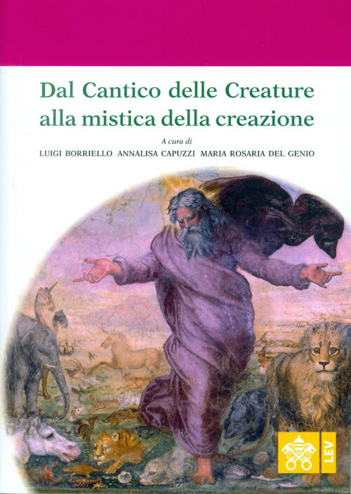 Dal Cantico Delle Creature Alla Mistica Della Creazione. Atti Del 4° Convegno