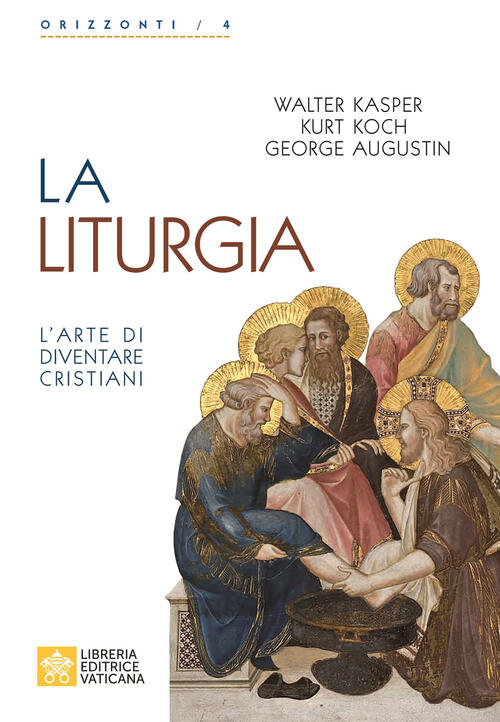 La Liturgia. L'arte Di Diventare Cristiani Walter Kasper, Kurt Koch, George Au