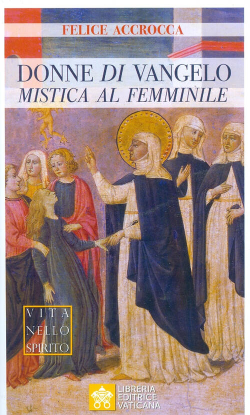 Donne Di Vangelo. Mistica Al Femminile Felice Accrocca Libreria Editrice Vatic