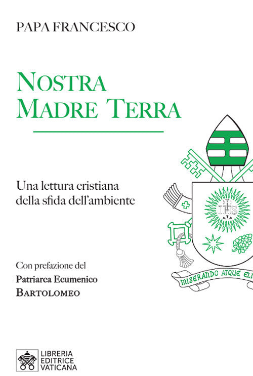 Nostra Madre Terra. Una Lettura Cristiana Della Sfida Dell'ambiente Francesco