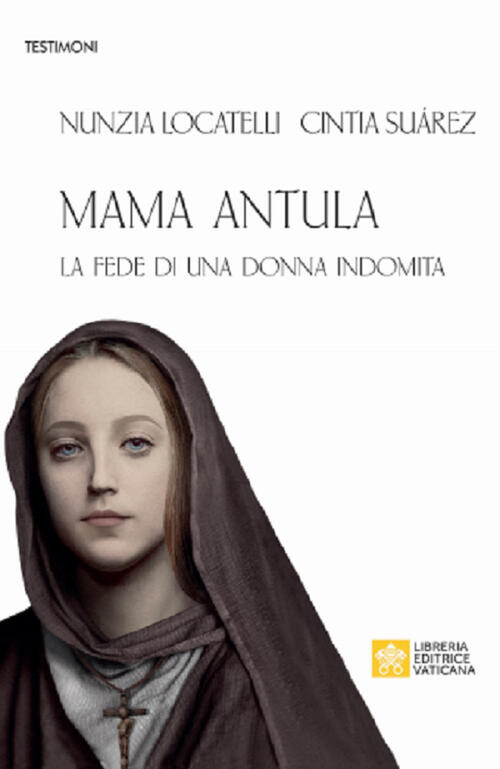 Mama Antula. La Fede Di Una Donna Indomita Nunzia Locatelli Libreria Editrice