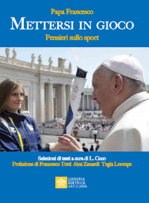 Mettersi In Gioco. Pensieri Sullo Sport Francesco (Jorge Mario Bergoglio) Libr