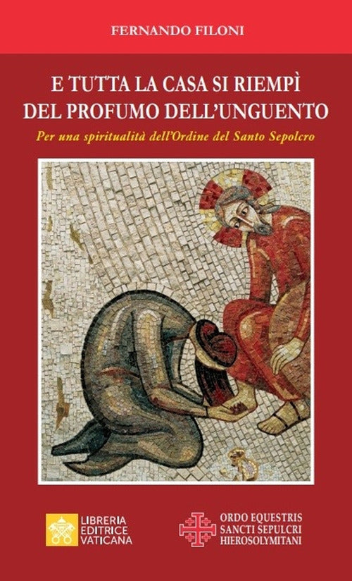 E Tutta La Casa Si Riempi Del Profumo Dell'unguento. Per Una Spiritualita Dell