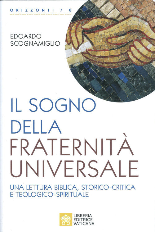 Il Sogno Della Fraternita Universale. Una Lettura Biblica, Storico-Critica E T