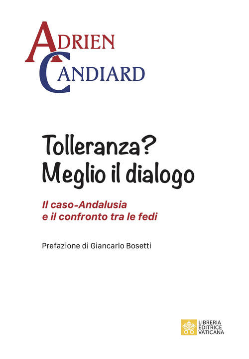 Tolleranza? Meglio Il Dialogo. Il Caso-Andalusia E Il Confronto Tra Le Fedi Ad