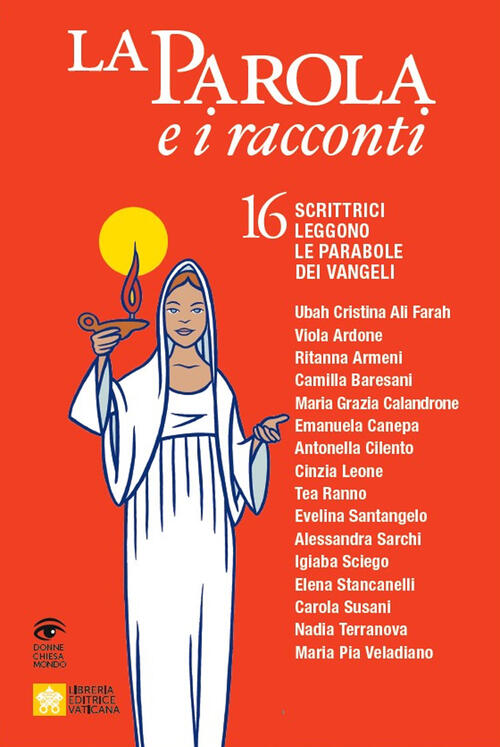 La Parola E I Racconti. 16 Scrittrici Leggono Le Parabole Dei Vangeli Libreria