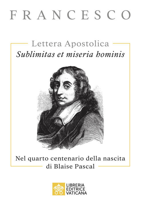 Sublimitas Et Miseria Hominis. Lettera Apostolica. Nel Quarto Centenario Della