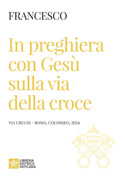 In Preghiera Con Gesu Sulla Via Della Croce. Via Crucis (Roma, Colosseo, 2024)