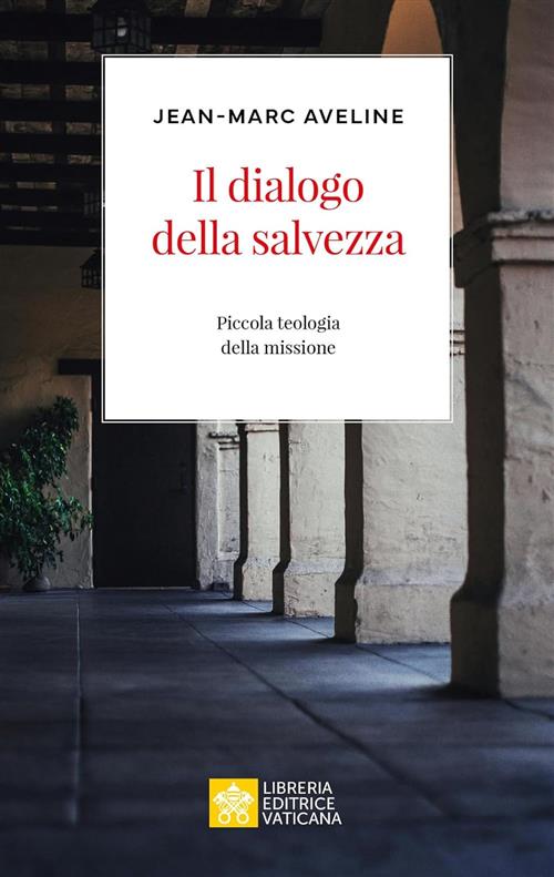 Il Dialogo Della Salvezza Jean-Marc Aveline Libreria Editrice Vaticana 2024