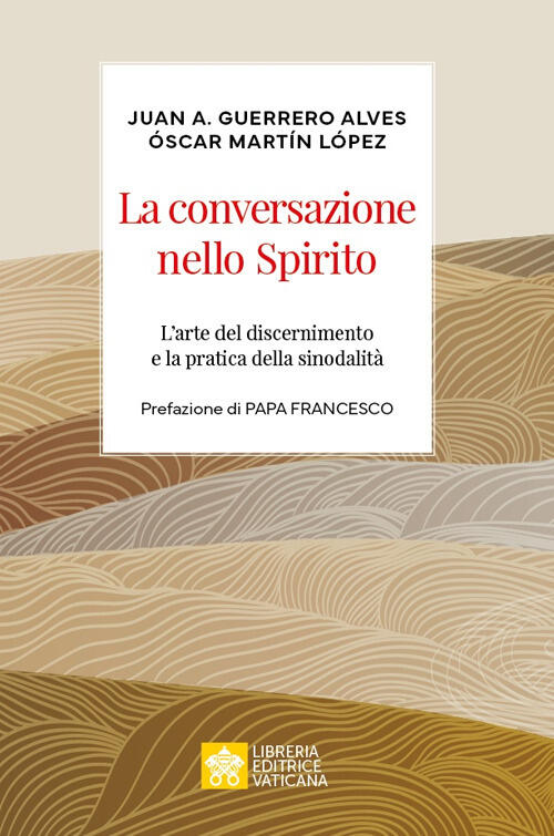 La Conversazione Nello Spirito. L’Arte Del Discernimento E La Pratica Della Si