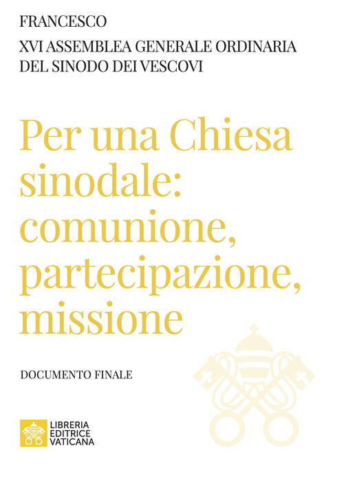 Per Una Chiesa Sinodale: Comunione, Partecipazione, Missione. Documento Finale