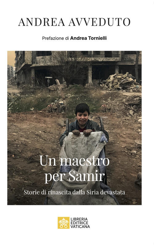 Un Maestro Per Samir. Storie Di Rinascita Dalla Siria Devastata Andrea Avvedut