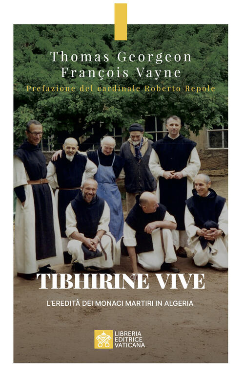 Tibhirine Vive. L'eredita Dei Monaci Martiri In Algeria Thomas Georgeon Librer