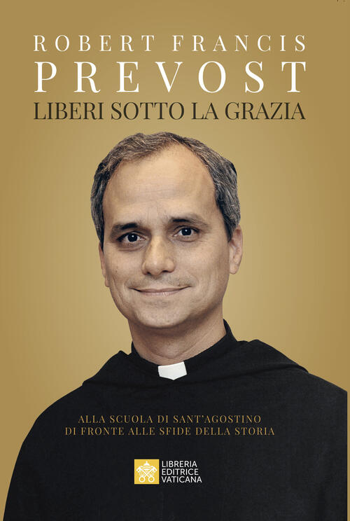 Liberi Sotto La Grazia. Alla Scuola Di Sant'agostino Di Fronte Alle Sfide Dell