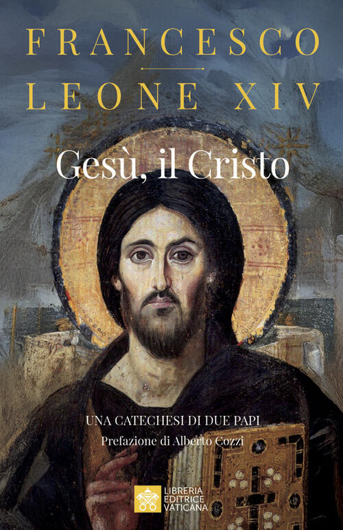 Gesu, Il Cristo. Una Catechesi Di Due Papi Francesco Papa, Leone Xiv (Robert F