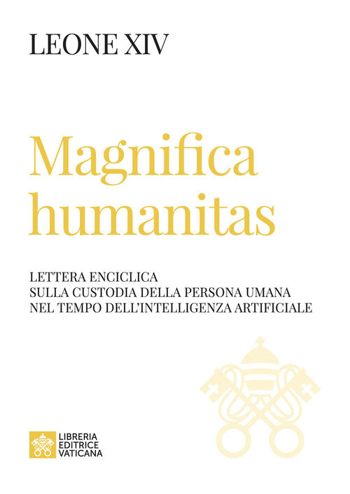 Magnifica Humanitas. Lettera Enciclica Sulla Custodia Della Persona Umana Nel