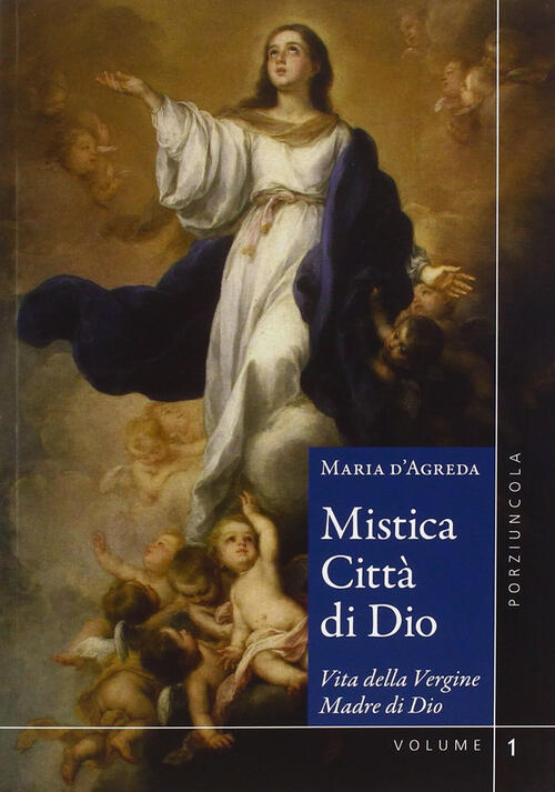Mistica Citta Di Dio. Vita Della Vergine Madre Di Dio. Vol. 1-2 Maria D'agreda
