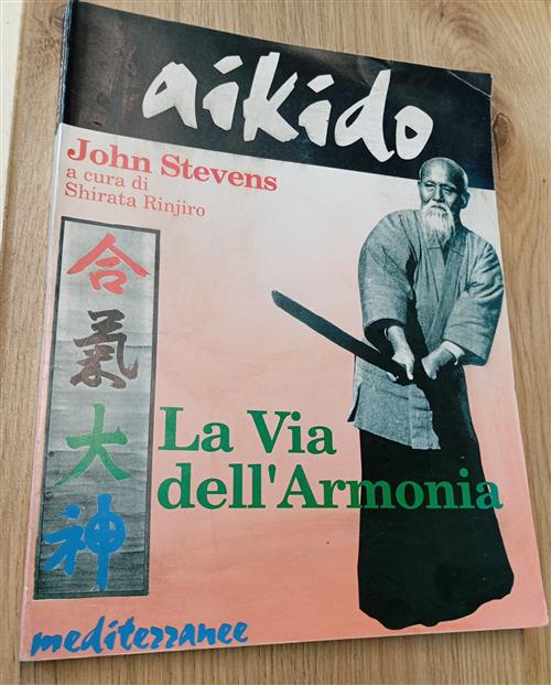 Aikido. La Via Dell'armonia John Stevens Edizioni Mediterranee 1992