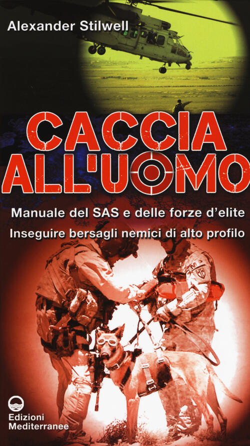 Caccia All'uomo. Manuale Del Sas E Delle Forze D'elite. Inseguire Bersagli Nem
