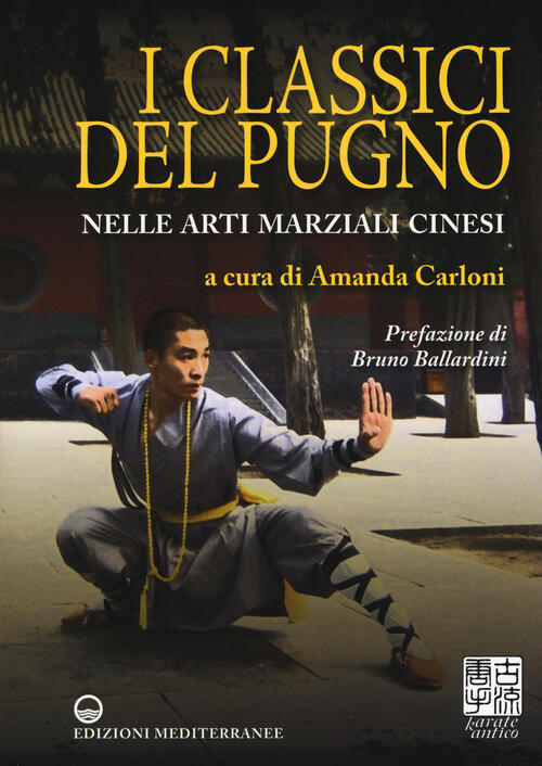 I Classici Del Pugno Nelle Arti Marziali Cinesi Amanda Carloni, Bruno Ballardi