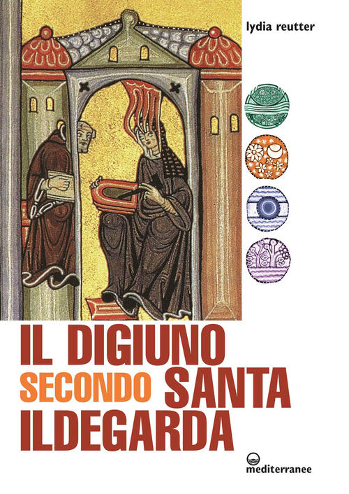 Il Digiuno Secondo Santa Ildegarda Lydia Reutter Edizioni Mediterranee 2022
