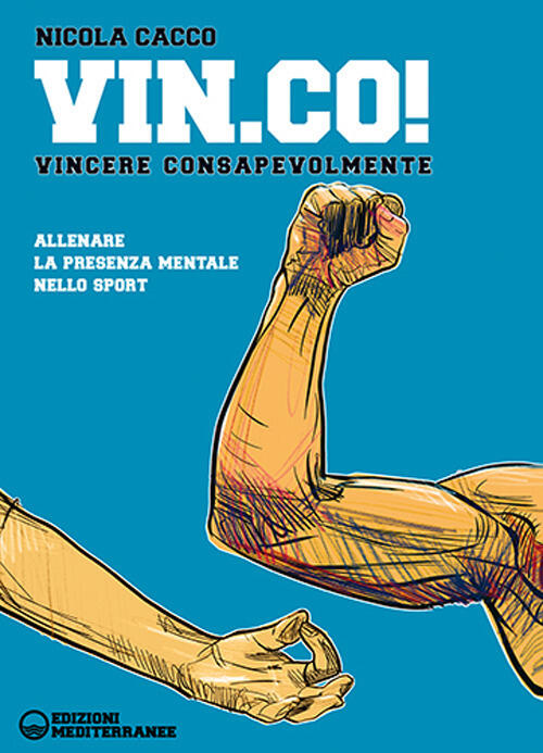 Vin.Co! Vincere Consapevolmente. Allenare La Presenza Mentale Nello Sport Nico