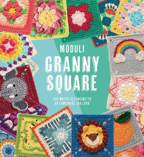 Moduli Granny Square. 100 Motivi All'uncinetto Da Combinare Tra Loro Il Castel