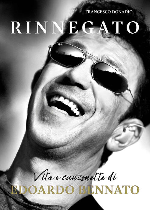 Rinnegato. Vita E Canzonette Di Edoardo Bennato Francesco Donadio Il Castello