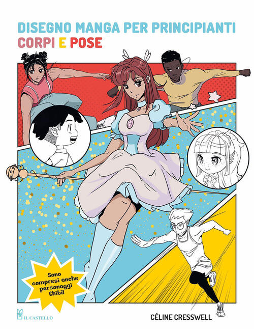 Disegno Manga Per Principianti. Corpi E Pose Celine Cresswell Il Castello 2025