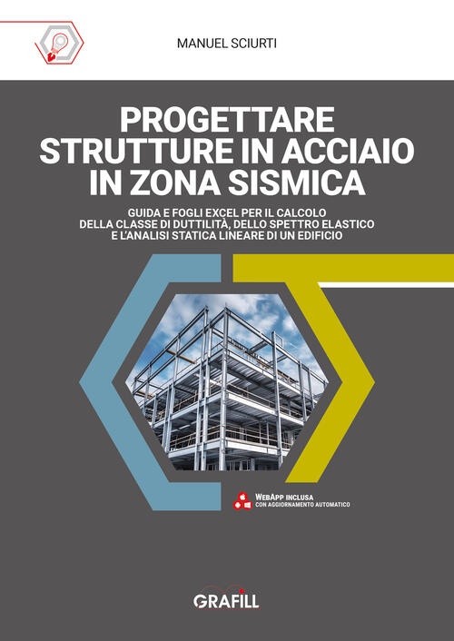 Progettare Strutture In Acciaio In Zona Sismica. Guida E Fogli Excel Per Il Ca