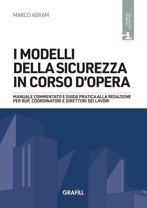 I Modelli Della Sicurezza In Corso D'opera. Manuale Commentato E Guida Pratica