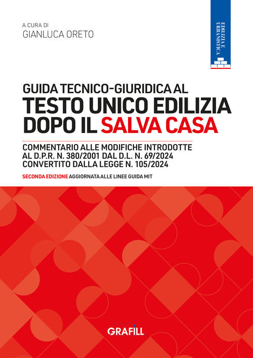 Guida Tecnico-Giuridica Al Testo Unico Edilizia Dopo Il Salva Casa. Con Webapp