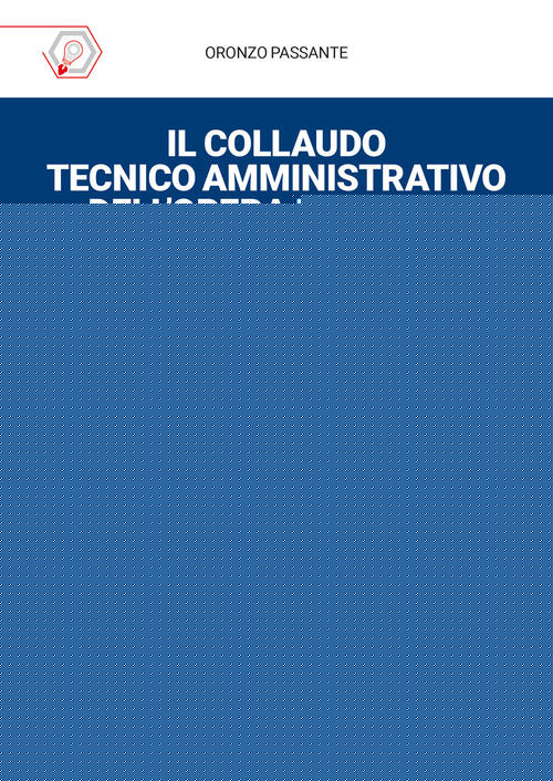 Il Collaudo Tecnico Amministrativo Dell'opera Pubblica. Con Webapp Oronzo Pass