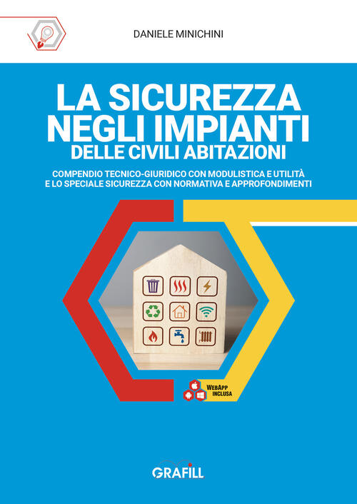 La Sicurezza Negli Impianti Delle Civili Abitazioni. Compendio Tecnico-Giuridi