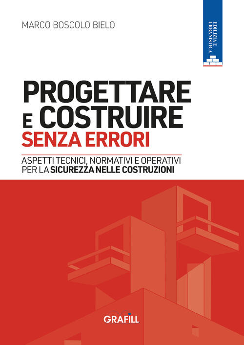 Progettare E Costruire Senza Errori. Aspetti Tecnici, Normativi E Operativi Pe