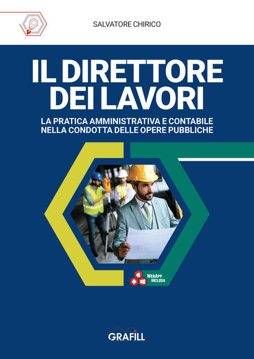 Il Direttore Dei Lavori. La Pratica Amministrativa E Contabile Nella Condotta