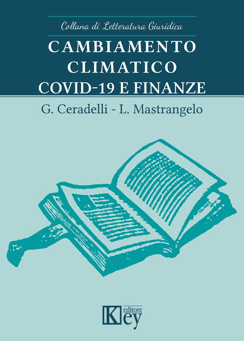 Cambiamento Climatico, Covid-19 E Finanze Giuliano Ceradelli Key Editore 2020