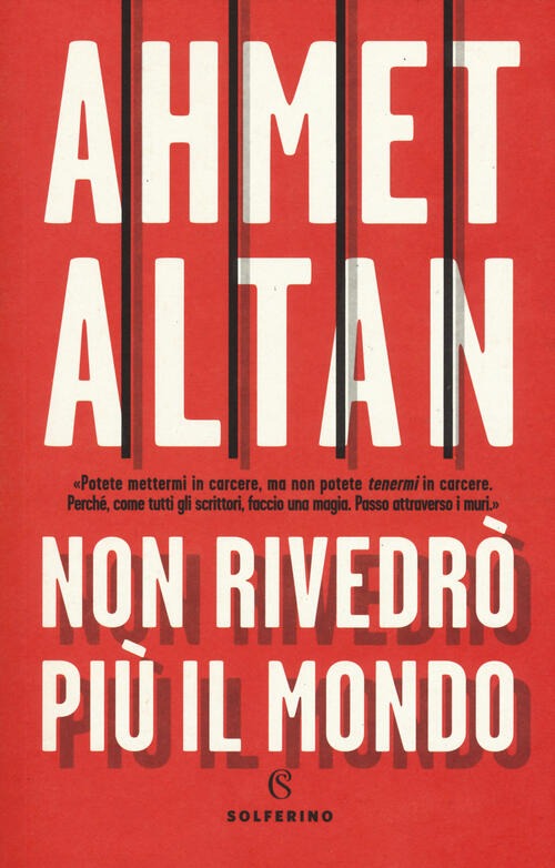 Non Rivedro Piu Il Mondo Ahmet Altan Solferino 2018