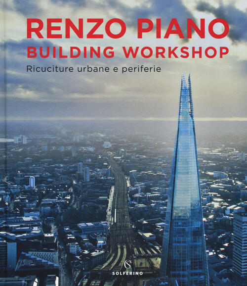 Renzo Piano Building Workshop. Ricuciture Urbane E Periferie Renzo Piano Solfe