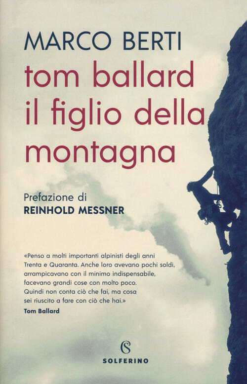 Tom Ballard. Il Figlio Della Montagna Marco Berti Solferino 2019